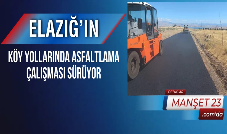 Elazığ’ın Köy Yollarında Asfaltlama Çalışması Sürüyor