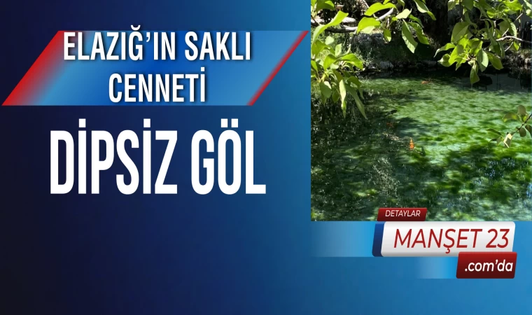 Elazığ’ın Saklı Cenneti Dipsiz Göl