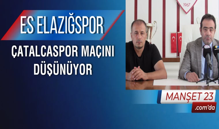 ES Elazığspor, Çatalcaspor Maçını Düşünüyor