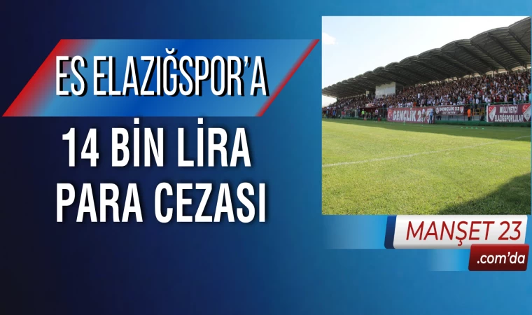 ES Elazığspor’a 14 Bin Lira Para Cezası