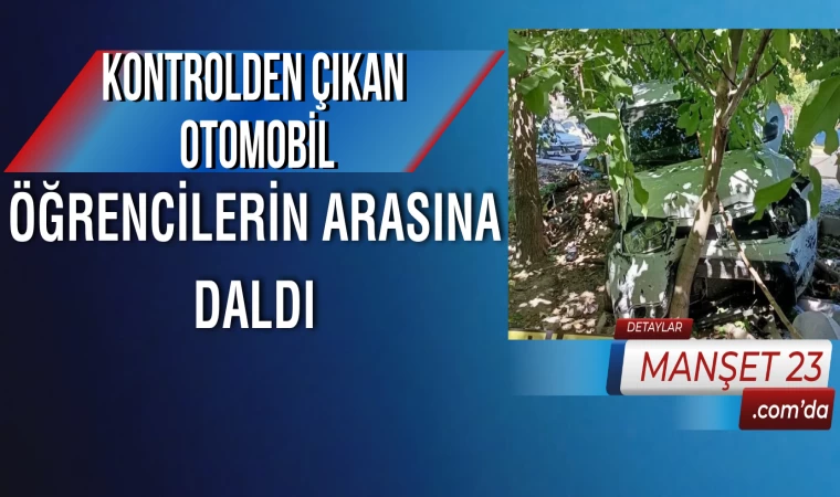 Kontrolden Çıkan Otomobil Öğrencilerin Arasına Daldı