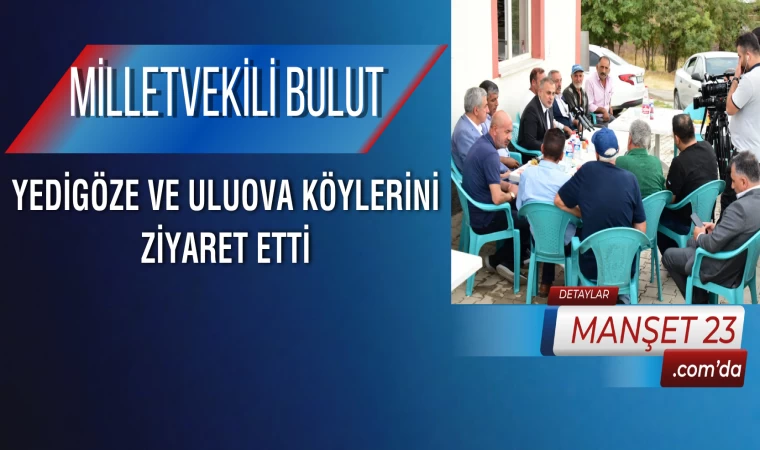 Milletvekili Bulut, Yedigöze ve Uluova Köylerini Ziyaret Etti