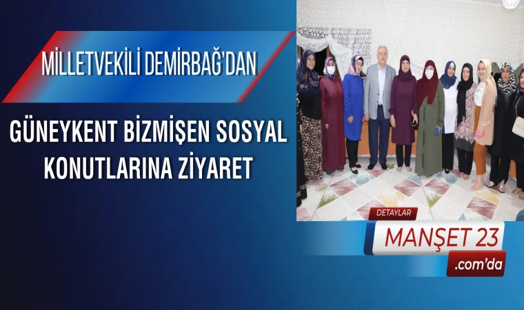 Milletvekili Demirbağ’dan, Güneykent Bizmişen Sosyal Konutlarına Ziyaret