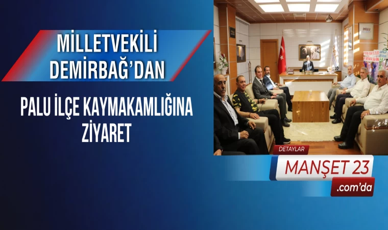 Milletvekili Demirbağ’dan, Palu İlçe Kaymakamlığına Ziyaret