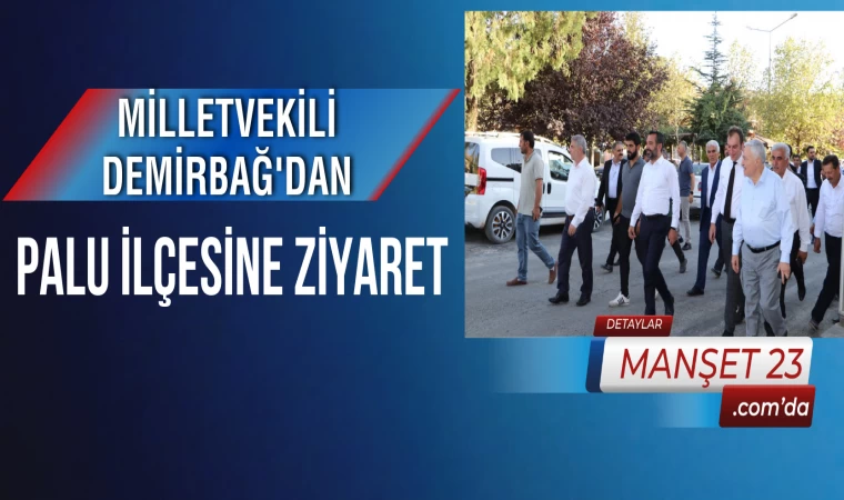 Milletvekili Demirbağ’dan, Palu İlçesine Ziyaret