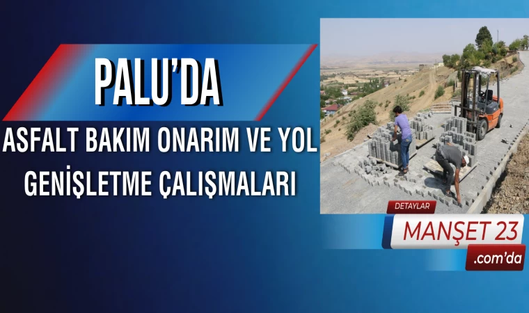 Palu’da Asfalt Bakım Onarım ve Yol Genişletme Çalışmaları