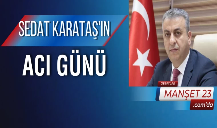 Sedat Karataş'ın Acı Günü