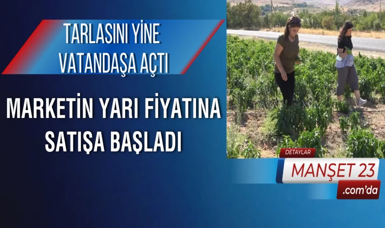 Tarlasını Yine Vatandaşa Açtı, Marketin Yarı Fiyatına Satışa Başladı