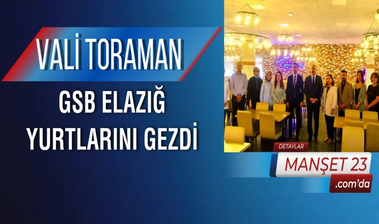 Vali Toraman GSB Elazığ Yurtlarını Gezdi