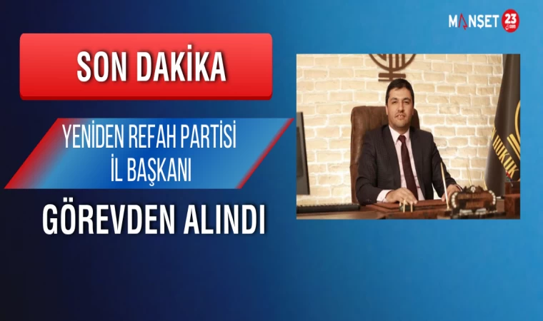 Yeniden Refah Partisi Elazığ İl Başkanı Av. Erhun Karakuş Görevden Alındı