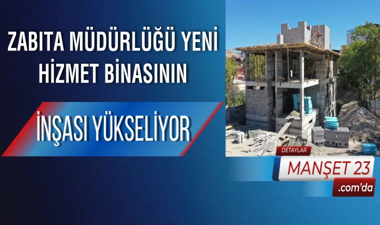 Zabıta Müdürlüğü Yeni Hizmet Binasının İnşası Yükseliyor