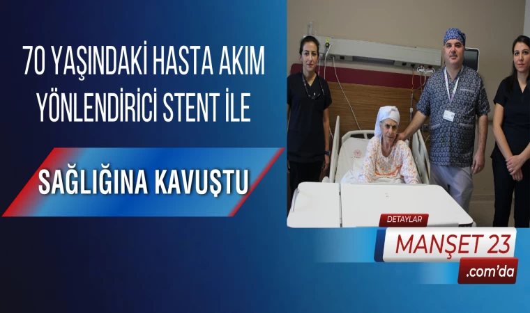 70 Yaşındaki Hasta Akım Yönlendirici Stent ile Sağlığına Kavuştu