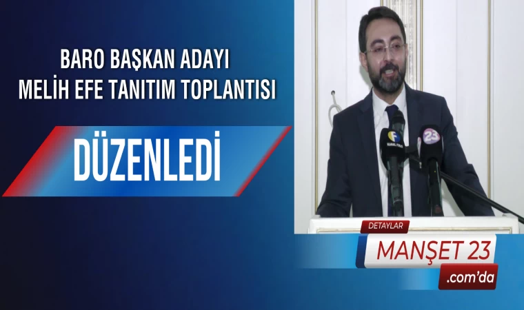 Baro Başkan Adayı Melih Efe, Tanıtım Toplantısı Düzenledi