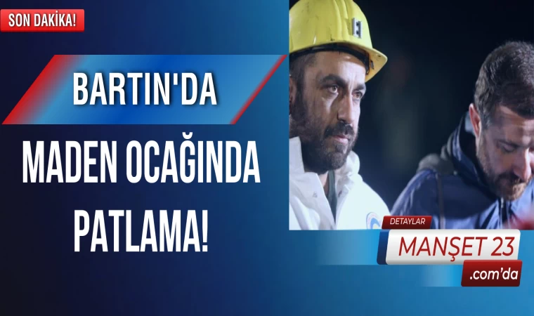 Bartın'da Maden Ocağında Patlama!