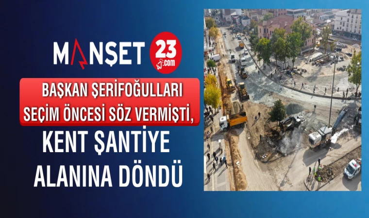 Başkan Şerifoğulları Seçim Öncesi Söz vermişti, Kent Şantiye Alanına Döndü