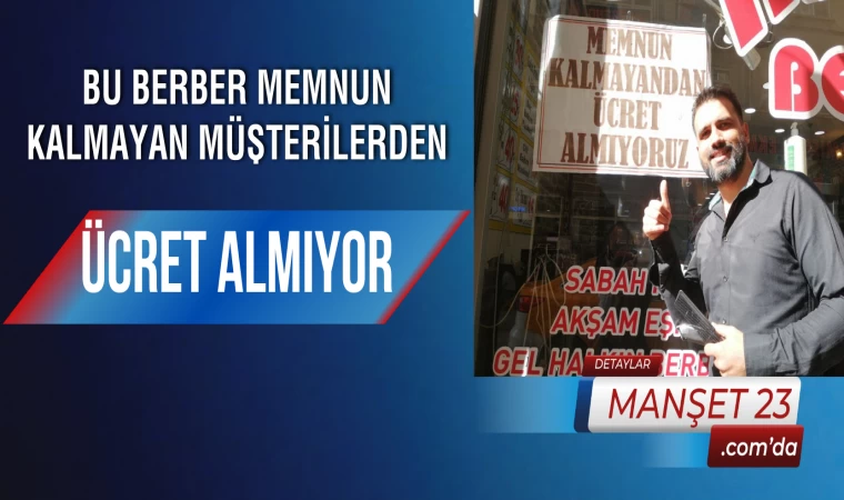 Bu Berber Memnun Kalmayan Müşterilerden Ücret Almıyor