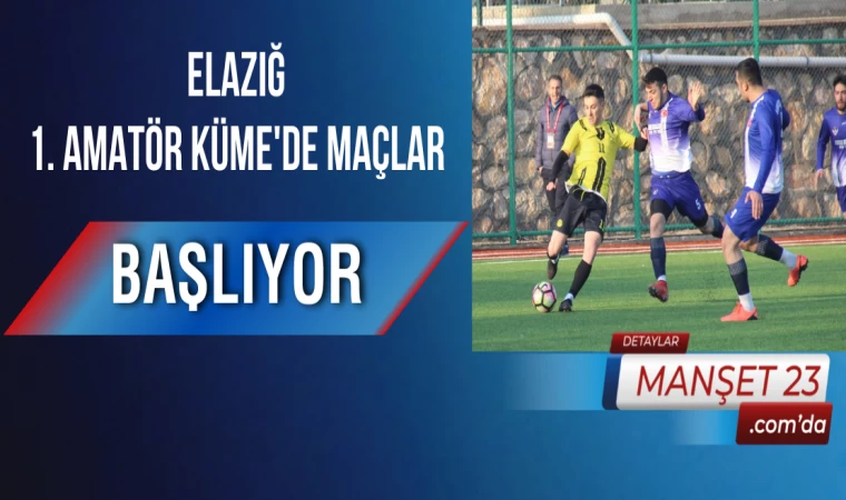 Elazığ 1. Amatör Küme'de Maçlar Başlıyor