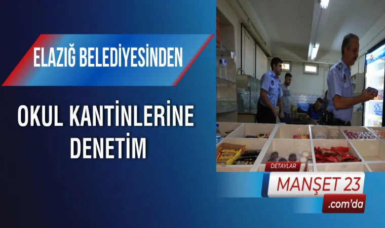 Elazığ Belediyesinden Okul Kantinlerine Denetim