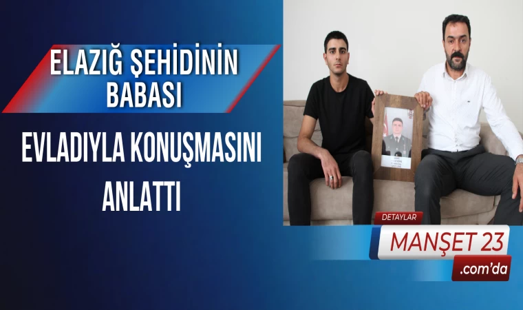 Elazığ Şehidinin Babası Evladıyla Konuşmasını Anlattı