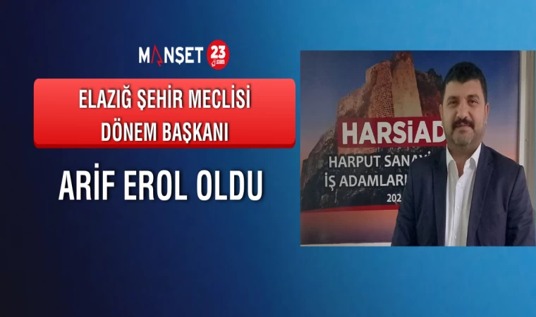 Elazığ Şehir Meclisi Dönem Başkanı Arif Erol Oldu