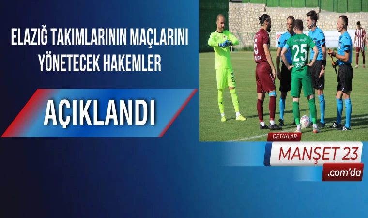 Elazığ Takımlarının Maçlarını Yönetecek Hakemler Açıklandı