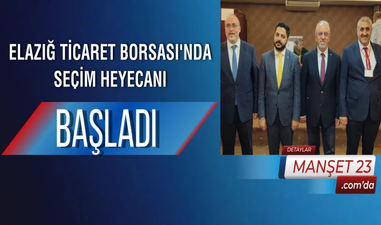 Elazığ Ticaret Borsası'nda Seçim Heyecanı Başladı