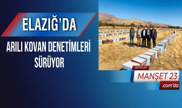 Elazığ’da Arılı Kovan Denetimleri Sürüyor