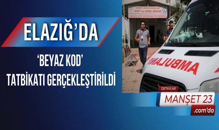 Elazığ’da ‘Beyaz Kod’ Tatbikatı Gerçekleştirildi