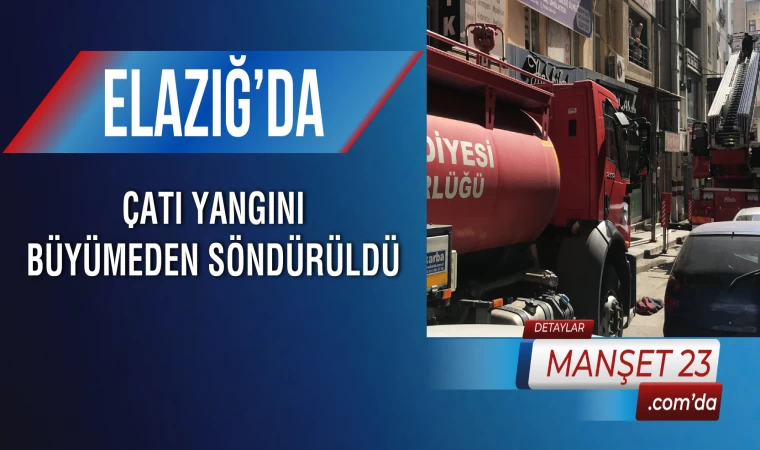 Elazığ’da Çatı Yangını, Büyümeden Söndürüldü