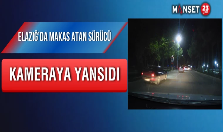 Elazığ’da Makas Atan Sürücü Kameraya Yansıdı