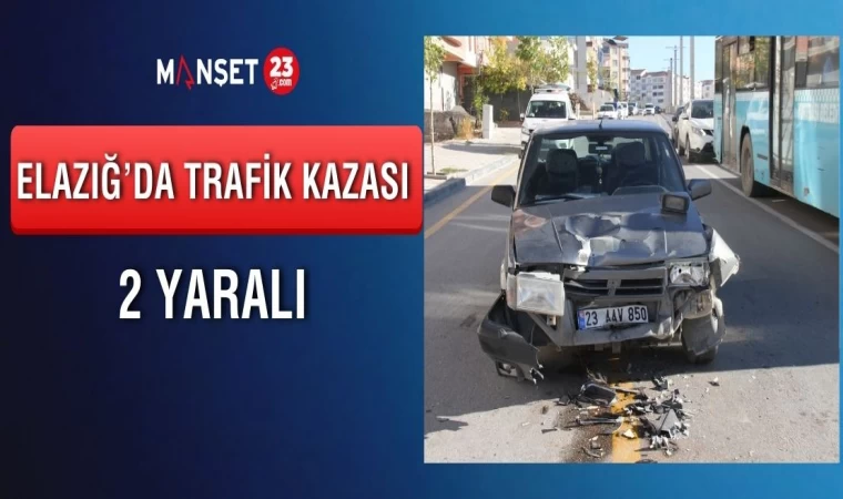 Elazığ’da Trafik Kazası: 2 Yaralı