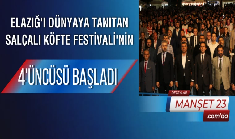 Elazığ'ı Dünyaya Tanıtan Salçalı Köfte Festivali'nin 4'üncüsü Başladı