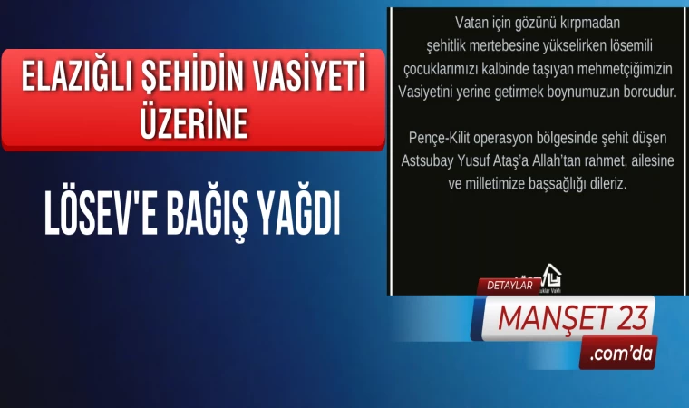 Elazığlı Şehidin Vasiyeti Üzerine LÖSEV'e Bağış Yağdı