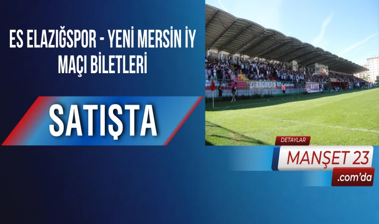 ES Elazığspor - Yeni Mersin İY Maçı Biletleri Satışta