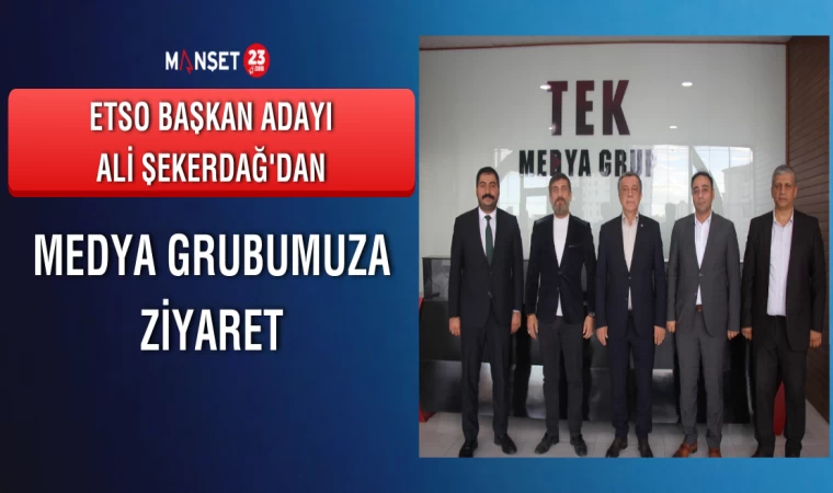 ETSO Başkan Adayı Şekerdağ'dan Medya Grubumuza Ziyaret