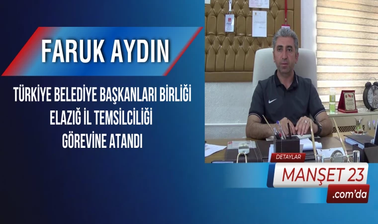 Faruk Aydın, Türkiye Belediye Başkanları Birliği Elazığ İl Temsilciliği Görevine Atandı