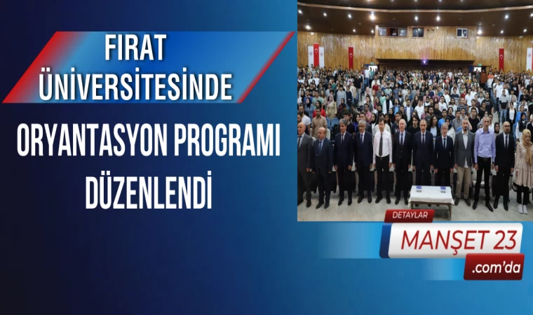 Fırat Üniversitesinde Oryantasyon Programı Düzenlendi