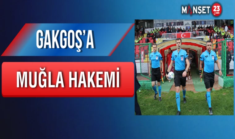 Gakgoş’a Muğla Hakemi