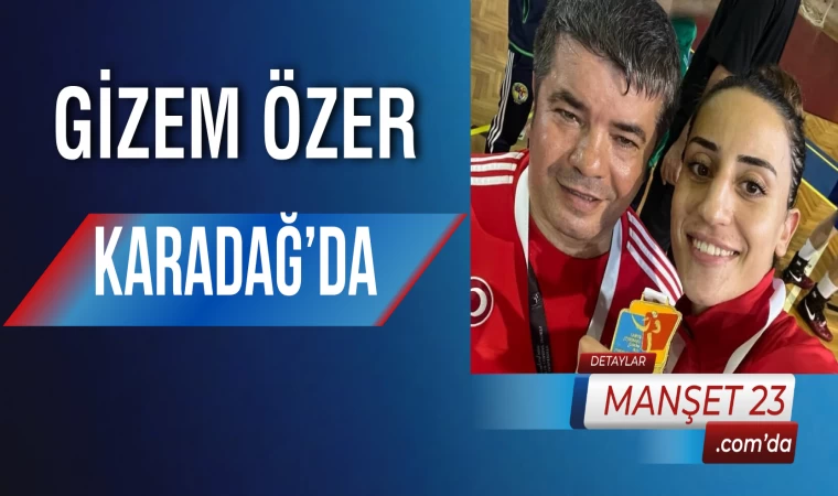 Gizem Özer Karadağ’da