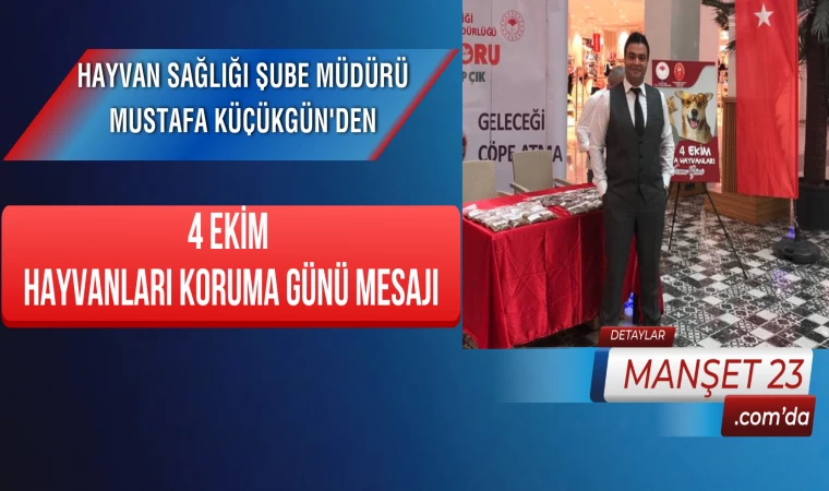 Hayvan Sağlığı Şube Müdürü Mustafa Küçükgün'den, 4 Ekim Hayvanları Koruma Günü Mesajı