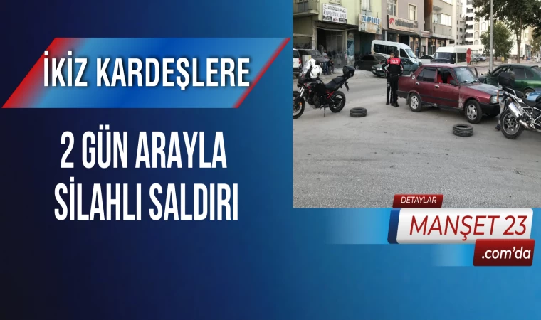 İkiz Kardeşlere 2 Gün Arayla Silahlı Saldırı