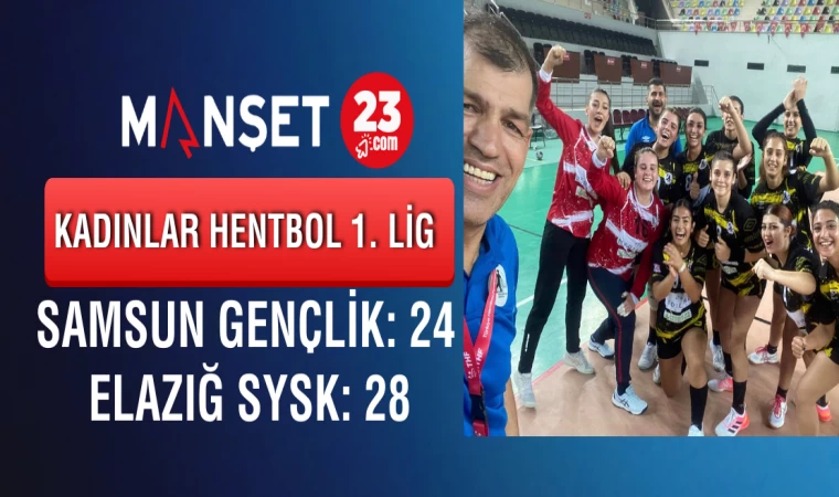 Kadınlar Hentbol 1. Lig: Samsun Gençlik: 24 - Elazığ SYSK: 28