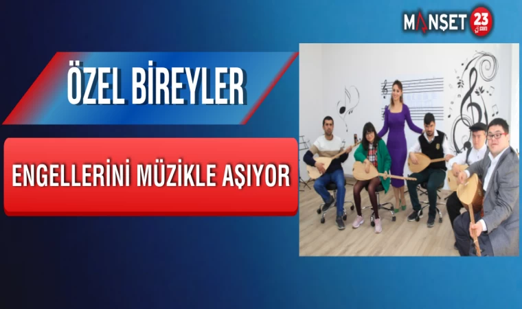 Özel Bireyler, Engellerini Müzikle Aşıyor