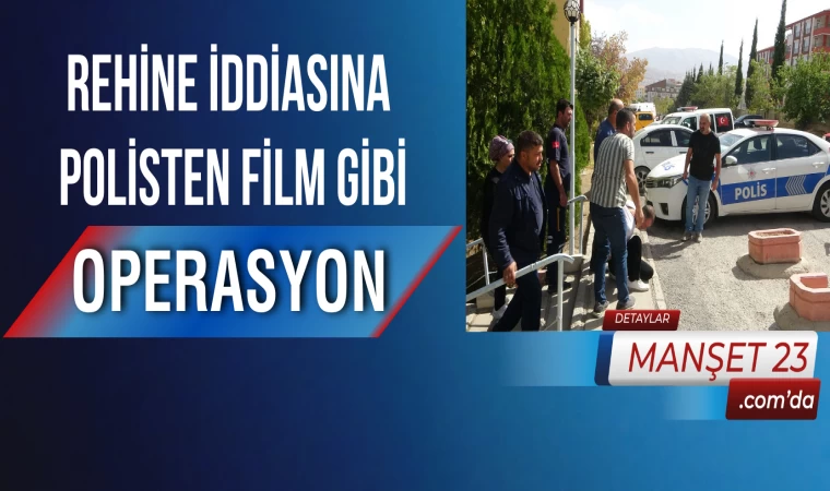 Rehine İddiasına Polisten Film Gibi Operasyon