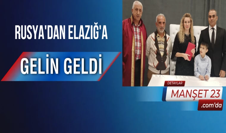 Rusya'dan Elazığ'a Gelin Geldi