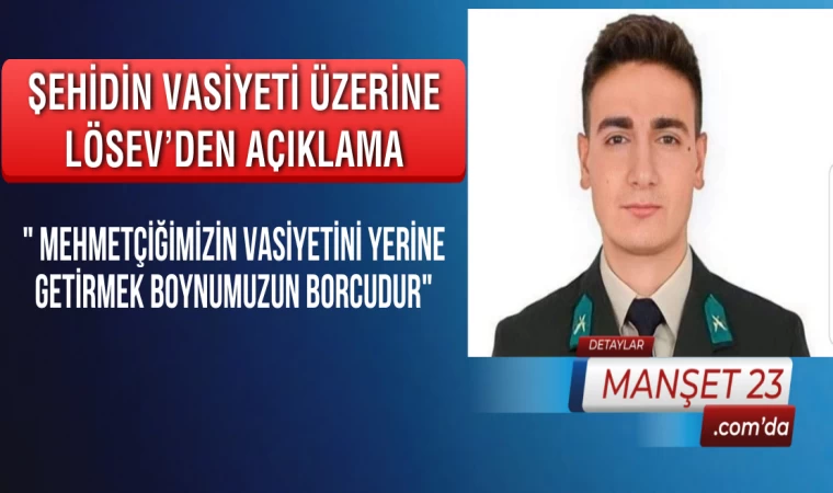 Şehidin Vasiyeti Üzerine LÖSEV’den Açıklama, " Mehmetçiğimizin Vasiyetini Yerine Getirmek Boynumuzun Borcudur"