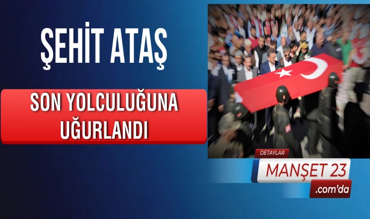 Şehit Ataş, Son Yolculuğuna Uğurlandı