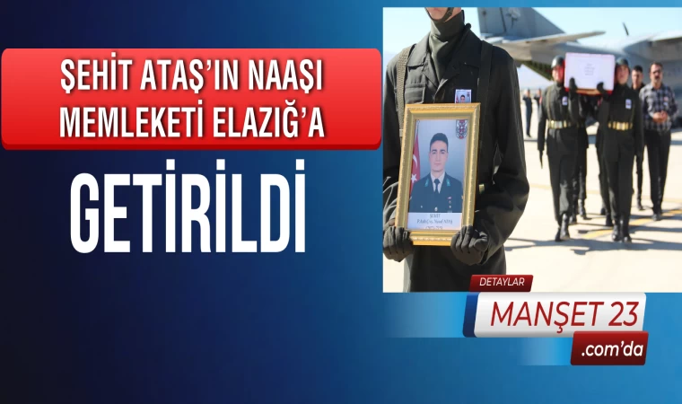 Şehit Ataş’ın Naaşı Memleketi Elazığ’a Getirildi