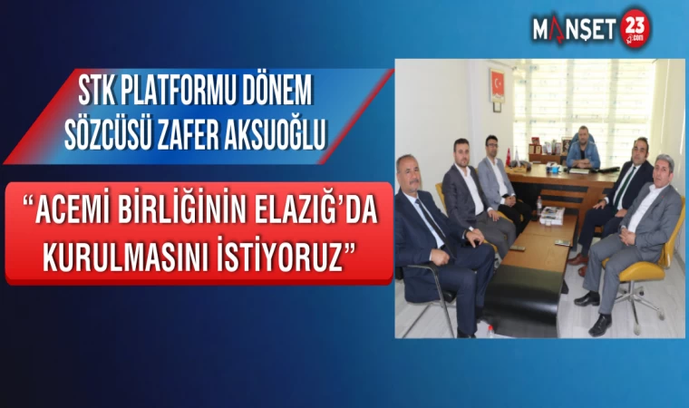 STK Platformu Dönem Sözcüsü Zafer Aksuoğlu: “Acemi Birliğinin Elazığ’da Kurulmasını İstiyoruz”