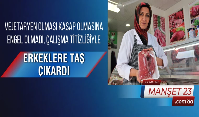 Vejetaryen Olması Kasap Olmasına Engel Olmadı, Çalışma Titizliğiyle Erkeklere Taş Çıkardı